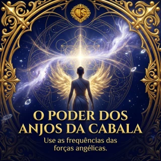 O Poder dos Anjos da Cabala: Use as forças angelicais